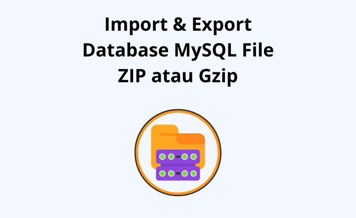 Import & Export Database MySQL File Zip atau Gzip