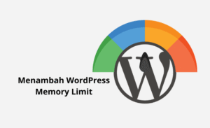 Cara Menaikan Memory Limit WordPress agar Website Lebih Stabil