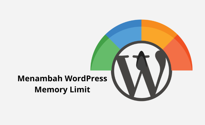 Cara Menaikan Memory Limit WordPress agar Website Lebih Stabil